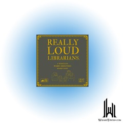 REALLY LOUD LIBRARIANS